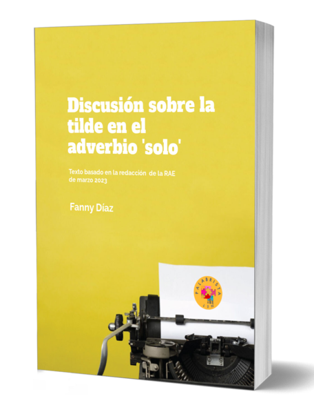 Ebook 'Discusión sobre la tilde en el adverbio solo' por Fanny Díaz, palabrista